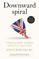 Downward Spiral: Collapsing Public Standards and How to Restore Them 1526197243 Book Cover