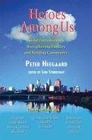 Heroes Among Us: Social Entrepreneurs Working to Build Strong Families and Communities 1932472673 Book Cover