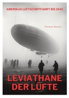 Leviathane der Lüfte: Amerikas Luftschifffahrt bis 1945 3384184998 Book Cover