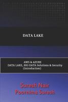 DATA LAKE AWS & AZURE DATA LAKE, BIG DATA Solutions & Security 1718120230 Book Cover