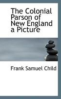 The Colonial Parson of New England: A Picture 1015393209 Book Cover