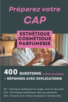 400 questions, réponses avec explication pour préparer le CAP Esthétique Cosmétique Parfumerie: Réussir les trois épreuves professionnelles : EP1, EP2 et EP3 (French Edition) 2488492035 Book Cover