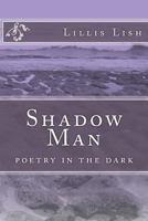 Shadow Man-poetry in the dark 1973922509 Book Cover