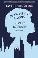 Crowning Glory River's Journey : A Novel 098224004X Book Cover