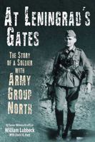 At Leningrad's Gates: The Combat Memoirs of a Soldier with Army Group North 1932033556 Book Cover