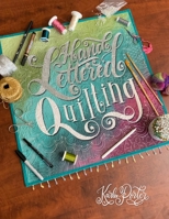 Hand Lettered Quilting: The Union of Text & Textile 1073337944 Book Cover