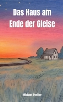 Das Haus am Ende der Gleise (German Edition) 3696389633 Book Cover