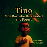 TINO: The Boy Who Befriended the Forest B0FWZ6QYRW Book Cover