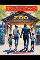 Two x Two: Adventures At The Zoo B0GG92T9CF Book Cover