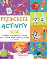 Preschool Activity Book: Scientific Investigation, Math, Art, Scissor Work, Literacy Bundle 3-6 Years 1671416481 Book Cover