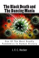 The Black Death and the Dancing Mania 1508496358 Book Cover