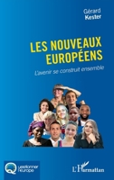 Les nouveaux Européens: L’avenir se construit ensemble (Questionner l'Europe) (French Edition) 2336463555 Book Cover
