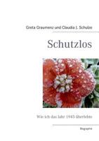 Schutzlos: Wie ich das Jahr 1945 überlebte 3732238261 Book Cover