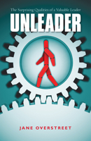 Unleader: The Surprising Qualities of a Valuable Leader 0830857788 Book Cover