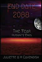 End Date 2088: The Year Humanity Ends 0648853012 Book Cover