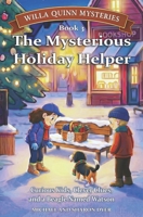 The Mysterious Holiday Helper: Willa Quinn Mysteries, Book 3: A School Mystery Chapter Book for Kids Ages 7 – 10 B0GN8PG6QD Book Cover