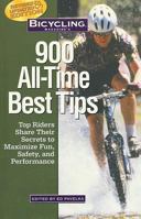 Bicycling Magazine's 900 All-Time Best Tips: Top Riders Share Their Secrets to Maximize Fun, Safety, and Performance 1579542271 Book Cover