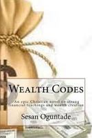 Wealth Codes: An epic Christian novel on strong financial teachings and wealth creation 1977961290 Book Cover