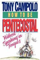 How to Be Pentecostal Without Speaking in Tongues 0849908841 Book Cover