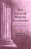 The Crisis of Western Philosophy: (Against the Positivists) (Esalen Institute/Lindisfarne Press Library of Russian Philosophy) 0940262738 Book Cover