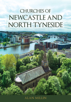 Churches of Newcastle and North Tyneside 1398125792 Book Cover