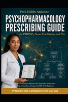 Psychopharmacology Prescribing Guide for PMHNPs, Nurse Practitioners, and PAs: A Practical Clinical Reference for Psychiatric Medications, Drug ... — Prescribe with Confidence from Day One B0HDS8LFBH Book Cover