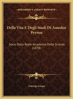 Della Vita E Degli Studi Di Amedeo Peyron: Socio Della Reale Accademia Delle Scienze (1870) 1162426535 Book Cover
