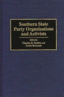 Southern State Party Organizations and Activists 0275947661 Book Cover