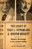 The Legacy of Tracy J Putnam and H. Houston Merritt: Modern Neurology in the United States 0195379527 Book Cover