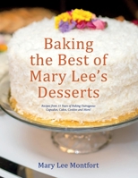 Baking the Best of Mary Lee's Desserts: Recipes from 15 Years of Baking Outrageous Cupcakes, Cakes, Cookies and More! null Book Cover