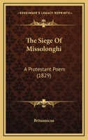 The Siege Of Missolonghi: A Protestant Poem (1829) 1165755920 Book Cover