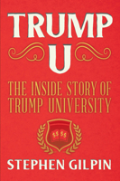 Trump U: The Inside Story of Trump University 1944869735 Book Cover