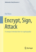 Encrypt, Sign, Attack: A compact introduction to cryptography 3662660148 Book Cover