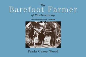 The Barefoot Farmer of Pawtuckaway: The Story of George Goodrich 1933002344 Book Cover