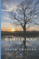 Rebirth In Acadi: A novel 1954351380 Book Cover