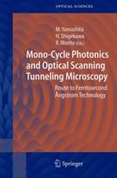 Mono-Cycle Photonics and Optical Scanning Tunneling Microscopy: Route to Femtosecond Angstrom Technology 364205983X Book Cover