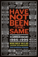 Have Not Been the Same: The Canrock Renaissance 1985-1995 1550224751 Book Cover