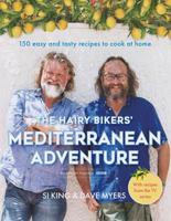 The Hairy Bikers' Mediterranean Adventure: 150 easy and tasty recipes to cook at home 1409171914 Book Cover