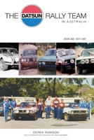 The Datsun Rally Team in Australia: 1974 - 1981 0645166103 Book Cover