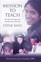 Mission to Teach: The Life and Legacy of a Revolutionary Educator 0988838567 Book Cover