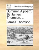 Summer. A poem. By James Thomson. ... 1356906176 Book Cover