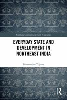 Everyday State and Development in Northeast India 1032818182 Book Cover