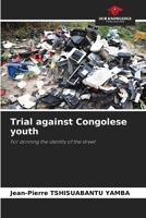 Trial against Congolese youth: For donning the identity of the street 6206286037 Book Cover