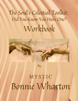 The Soul's Celestial Toolkit: Did You Know You Have One? Workbook 1435786912 Book Cover