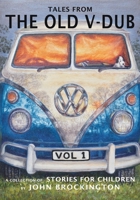 Tales from the Old V-Dub, Volume one: A collection of stories for children (Tales from the Old V-Dub, a collection of stories for children) 1738503607 Book Cover