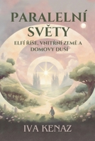 Paralelní sv&#283;ty: elfí &#345;íse, vnit&#345;ní zem&#283; a domovy dusí 8090922015 Book Cover