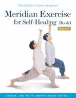 Meridian Exercise for Self-Healing, Book 1: Classified by Common Symptoms (Dahnhak, the Way to Perfect Health) 0972028277 Book Cover