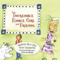 The Incredible Edible Girl and Friends 1441574891 Book Cover