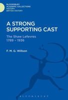 A Strong Supporting Cast: The Shaw Lefevres 1789-1936 1474241360 Book Cover