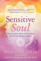 Sensitive Soul: The Unseen Role of Emotion in Extraordinary States 1644110822 Book Cover